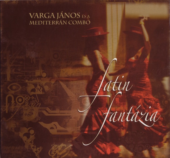 Varga János és a Mediterrán Combo - Latin fantázia (2006).jpg