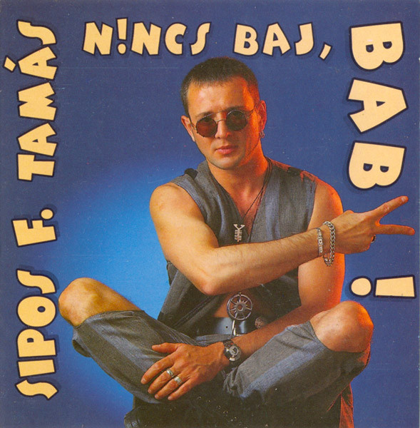 Sipos F. Tamás - Nincs baj, baby! (1994).jpg