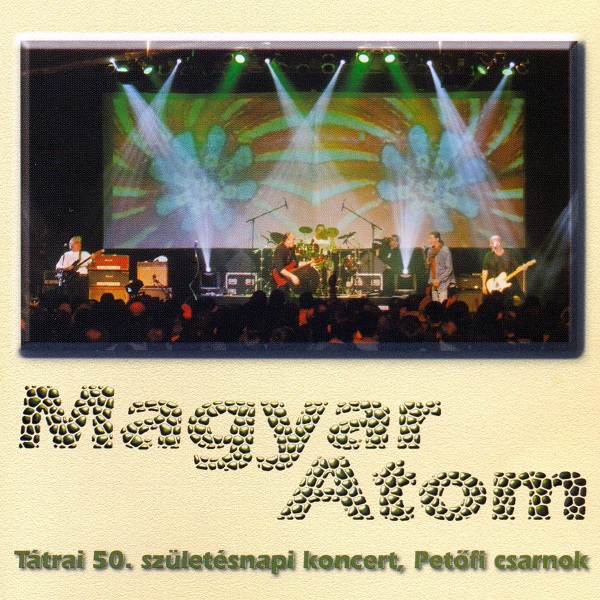 Magyar Atom - Tatrai 50. szuletesnapi koncert, Petofi Csarnok (2003).jpg