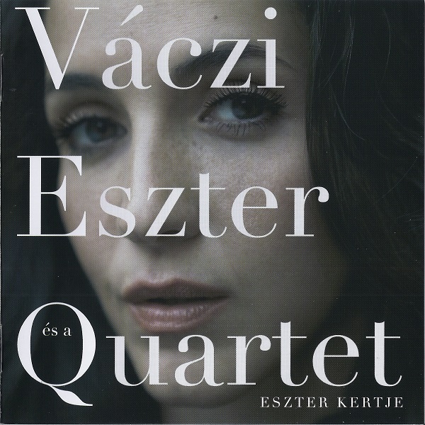 Váczi Eszter és a Quartet - Eszter kertje (2011).jpg