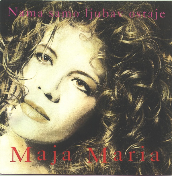 Maja Maria - Nama Samo Ljubav Ostaje (1994).jpg
