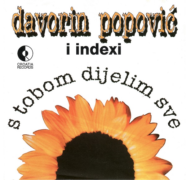 Davorin Popović I Indexi - S Tobom Dijelim Sve (1996).jpg