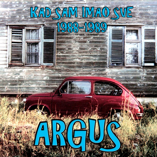 Argus (Kragujevac) - Kad sam imao sve (1988-1989).jpg