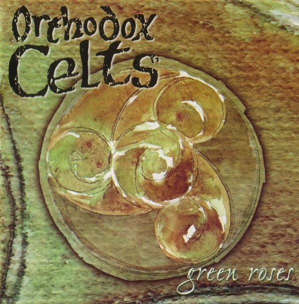 Orthodox Celts - Green Roses (1999).jpg