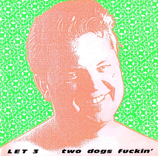 LET 3 - two dogs fuckin' (1989).jpg