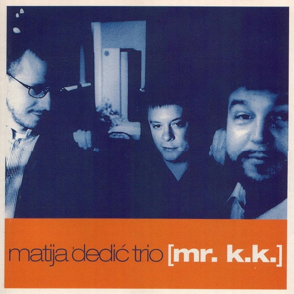 Matija Dedić Trio - [mr. k.k.] (2000).jpg