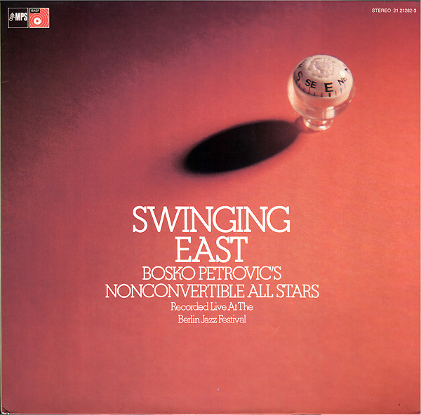 Bosko Petrovic's Nonconvertible All Stars - Swinging East (1973, 2015).jpg