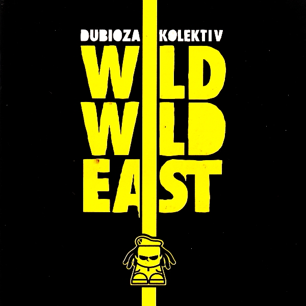 Dubioza Kolektiv - Wild Wild East (2011).jpg