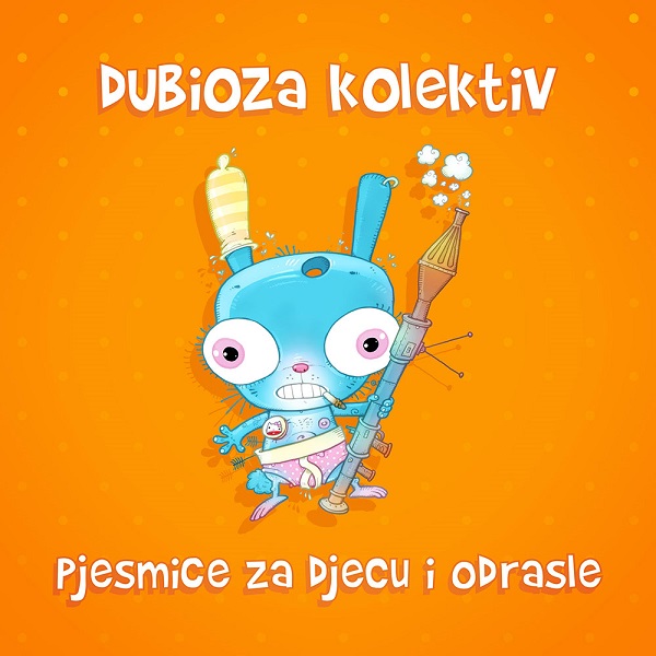Dubioza Kolektiv - Pjesmice za djecu i odrasle (2017).jpg