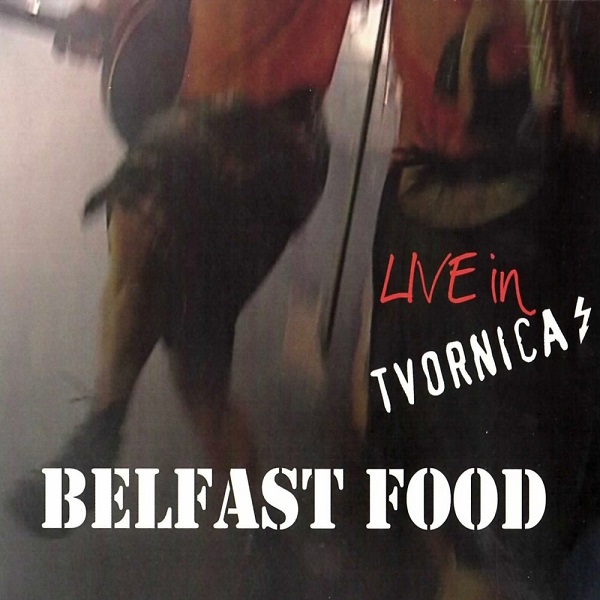 Belfast Food - Live In Tvornica (2008).jpg