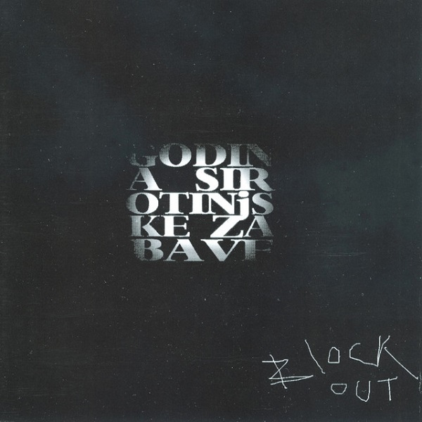 Block Out - Godina Sirotinjske Zabava (1996).jpg