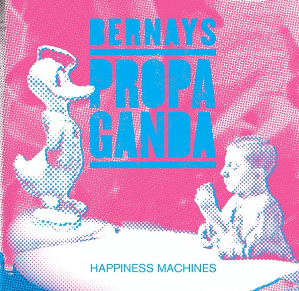 Bernays Propaganda - Happiness Machines (2009).jpg