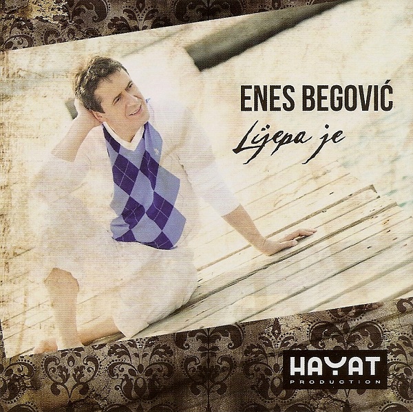 Enes Begovic - Lijepa Je (2011).jpg