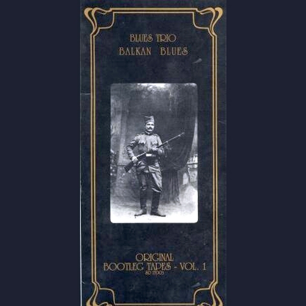 Blues Trio - Balkan Blues Original Bootleg Tapes - Vol. 1.jpg