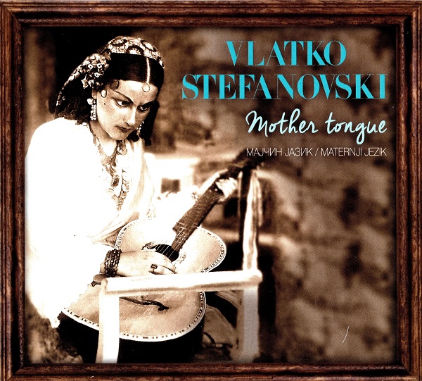 Vlatko Stefanovski - Mother tongue (2017).jpg