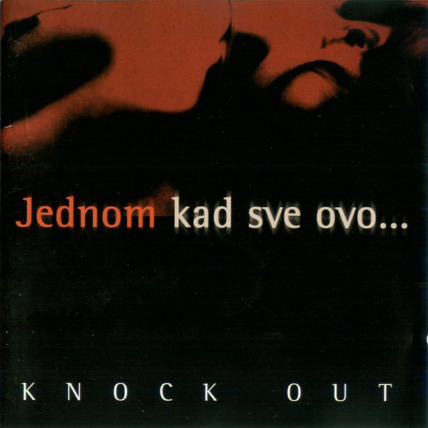 Knock Out – Jednom kad sve ovo... (2001).jpg