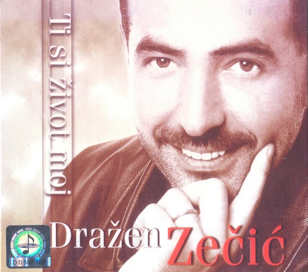 Dražen Zečić - Ti Si Život Moj (2001, 2008).jpg