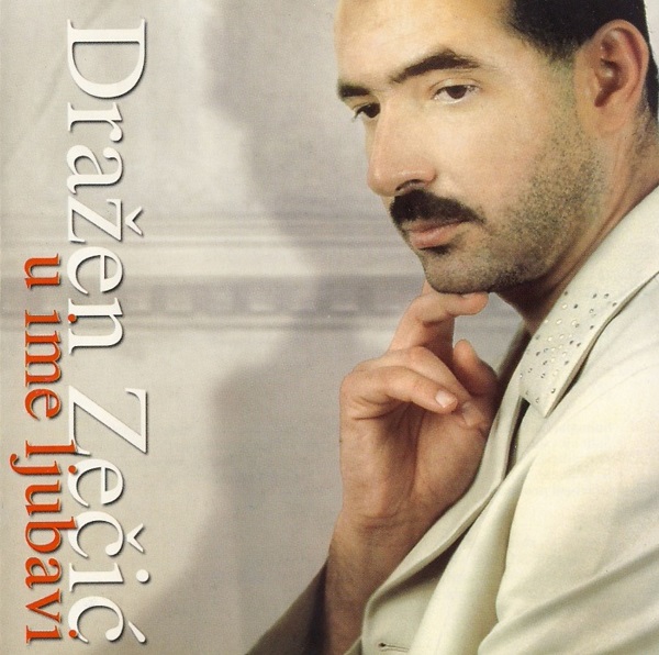 Dražen Zečić - U ime ljubavi (2002).jpg