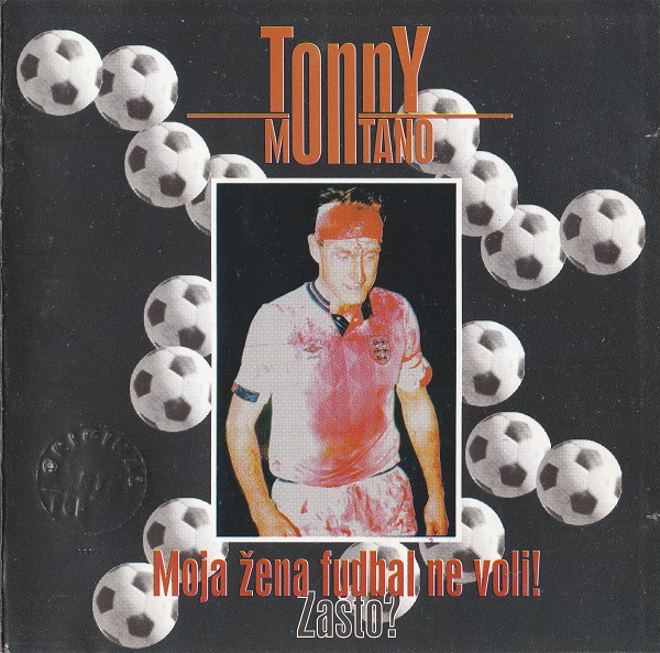 Tonny Montano - Moja zena fudbal ne voli! Zasto (1997).jpg