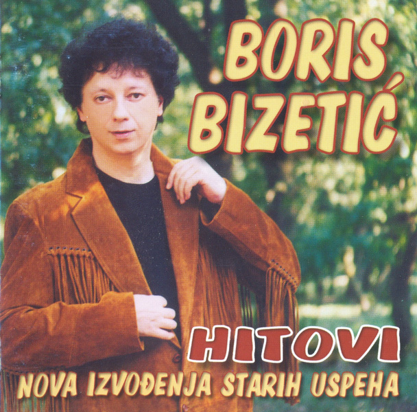 Boris Bizetić - Hitovi - Nova Izvođenja Starih Uspeha (2003).jpg