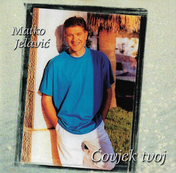 Matko Jelavić - Čovjek Tvoj (1999).jpg