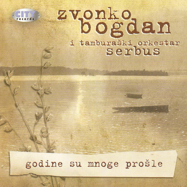 Zvonko Bogdan - Godine Su Mnoge Prošle (2008).jpg