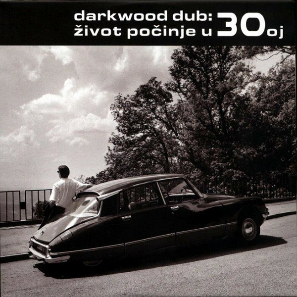Darkwood Dub - Život Počinje U 30oj (2002).jpg