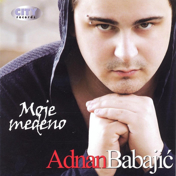 ADNAN BABAJIC - Moje medeno (2011).jpg