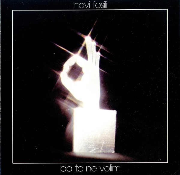 Novi Fosili - Da te ne volim (1978).jpg