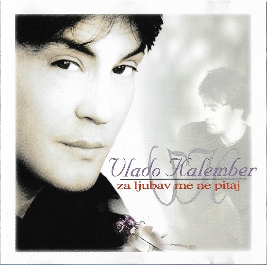 Vlado Kalember - Za ljubav me ne pitaj (1999).jpg