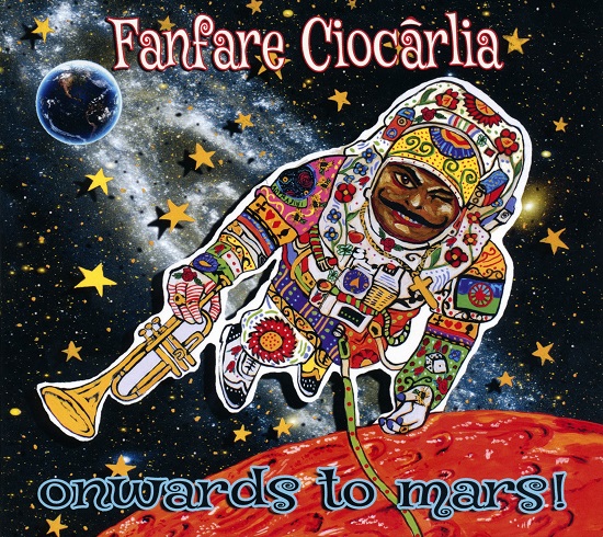 Fanfare Ciocărlia - Onwards To Mars! (2016).jpg