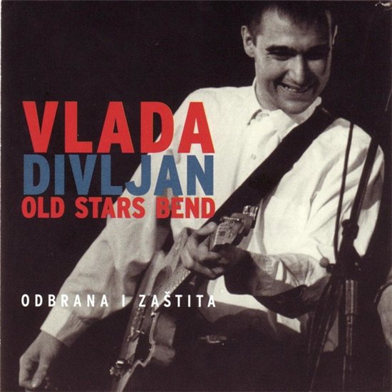 Vlada Divljan Old Stars Bend - Odbrana i zaštita (1996, 2000).jpg