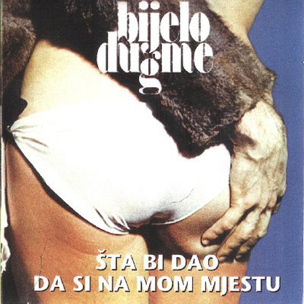 Bijelo Dugme - Sta bi dao da si na mom mjestu (1975, 1997).jpg