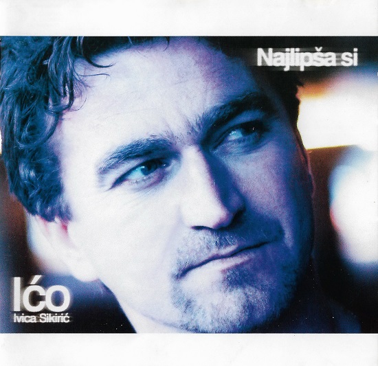 Ivica Sikirić Ićo - Najlipša Si (2003).jpg