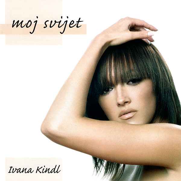 Ivana Kindl - Moj svijet (2004).jpg
