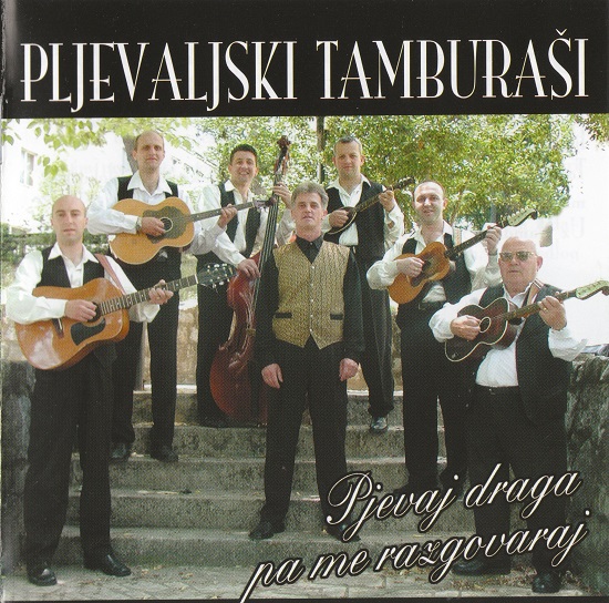 Pljevaljski Tamburaši - Pjevaj draga pa me razgovaraj (2001, reissue 2007).jpg