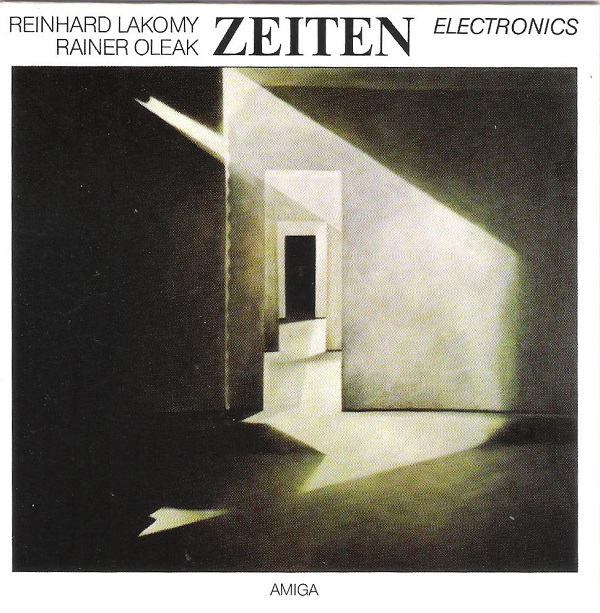 Reinhard Lakomy & Rainer Oleak - Zeiten (1985, 2017).jpg