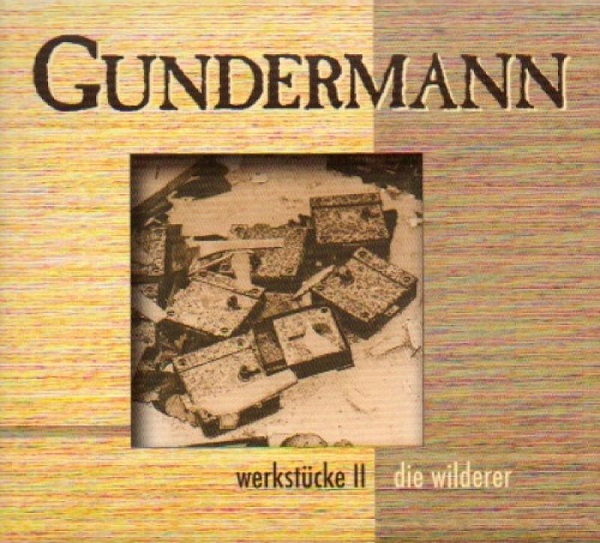 Gerhard Gundermann & Die Wilderer - Werkstücke II 2004.jpg