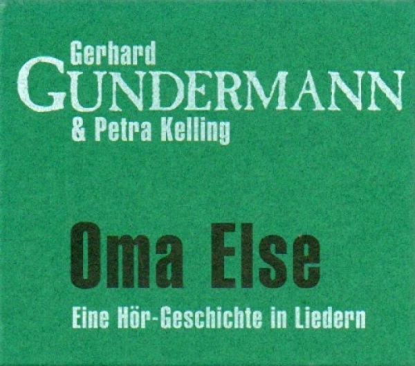 Gerhard Gundermann & Petra Kelling - Oma Else - Eine Hör-Geschichte in Liedern 2006.jpg