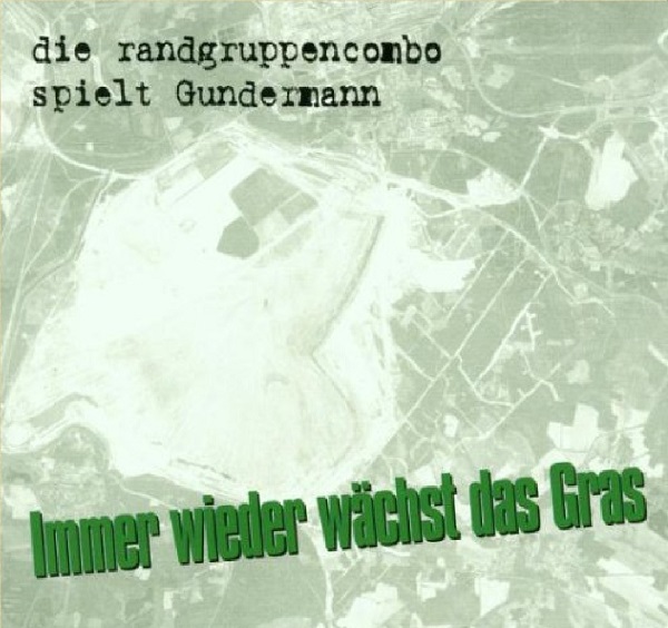 Die Randgruppencombo spielt Gundermann - Immer wieder wächst das Gras 2CD 2001.jpg