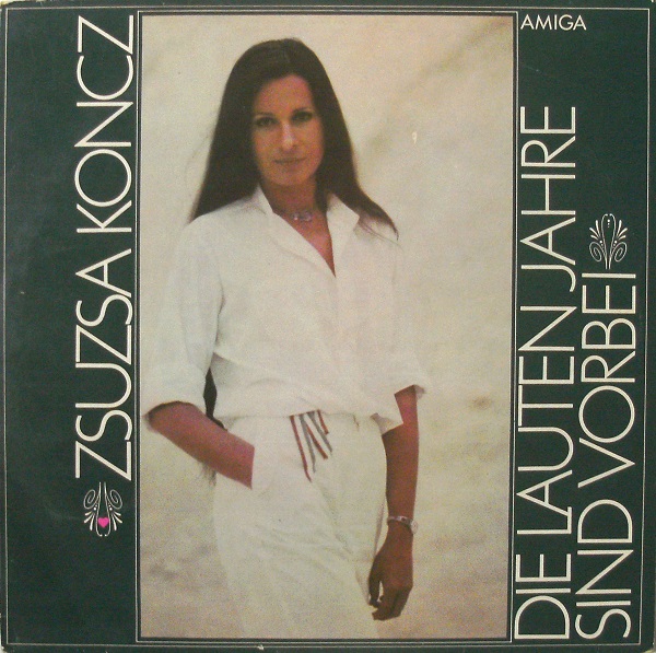 Zsuzsa Koncz - Die Lauten Jahre Sind Vorbei (1982).jpg