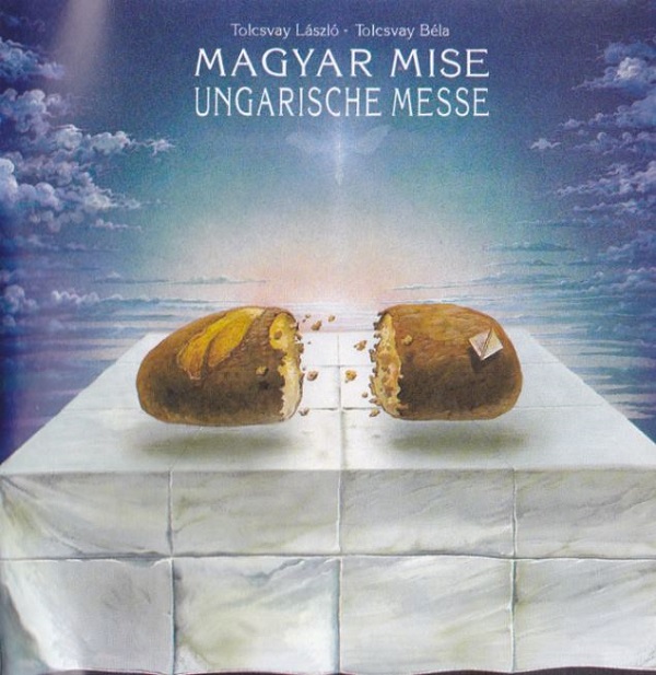 Tolcsvay László, Tolcsvay Béla – Magyar mise (Ungarische Messe) (1987, CD edition 1994).JPG
