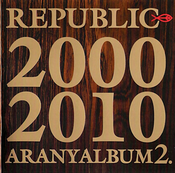 Republic - Aranyalbum 2. 2000–2010 (2CD).jpg
