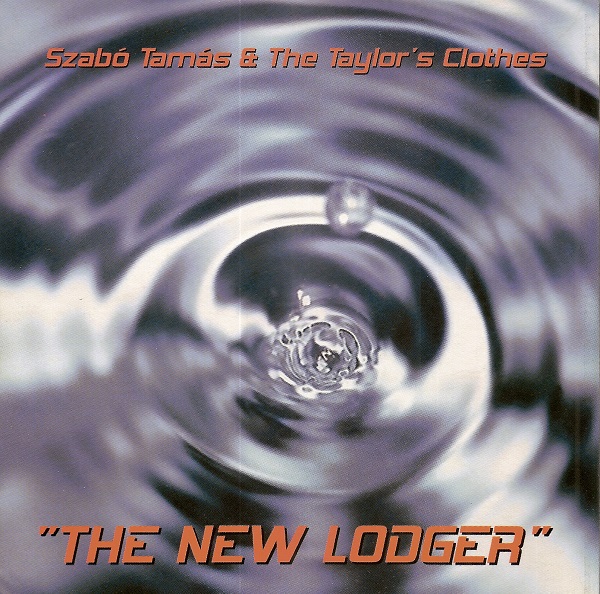 Szabó Tamás & The Taylor's Clothes - The New Lodger (Limited Edition) (1999).jpg