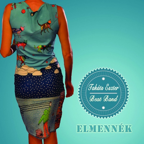 Takáts Eszter Beat Band - Elmennék (2014).jpg