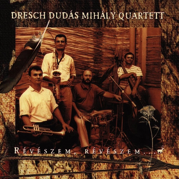 Dresch Dudas Mihaly Quartett - Reveszem, reveszem... (1998).jpg