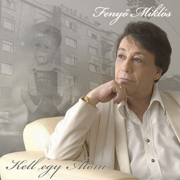 Fenyő Miklós - Kell egy Álom (2007).jpg