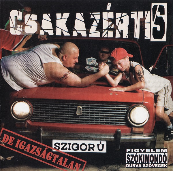CsakazértiS - Szigorú, de igazságtalan (2005).jpg