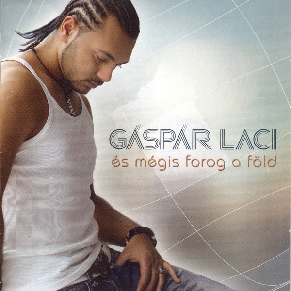 Gáspár Laci - És Mégis Forog A Föld (2007).jpg