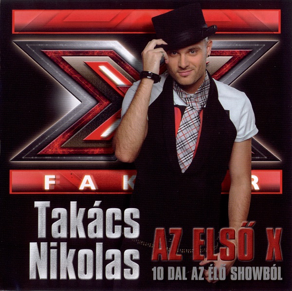 Takács Nikolas - Az első X - 10 dal az élő showból (2010).jpg